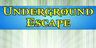 Underground Escape
