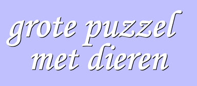 Grote Puzzel met Dieren