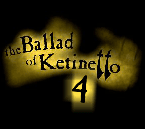 The Ballad of Ketinetto 4