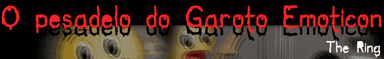O Pesadelo do Garoto Emoticon (The Ring)