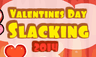 Valentine's Day Slacking 2014