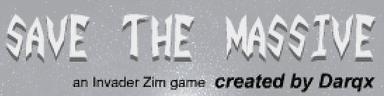 Save The Massive - an Invader Zim Game