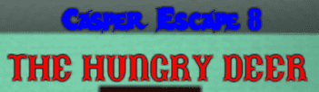 Casper Escape 8: The Hungry Deer