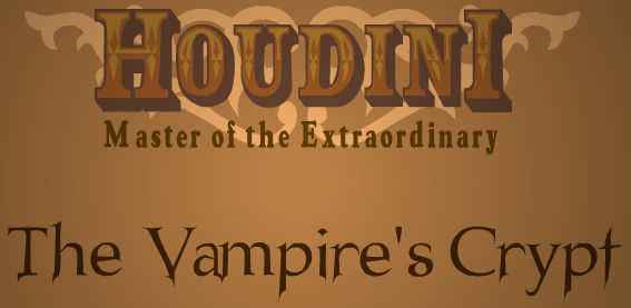 Houdini - Master of the Extraordinary 3: The Vampire's Crypt