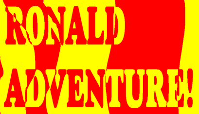 RONALD ADVENTURE!