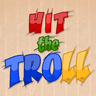Hit the Troll