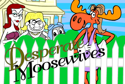 The Adventures of Rocky and Bullwinkle and Friends: Desperate Moosewives