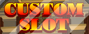 CUSTOM SLOT