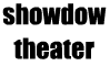 Showdow Theater