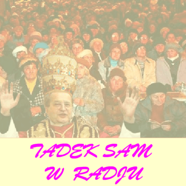 Tadek sam w radju