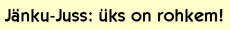 Jänku-Juss: Üks on Rohkem