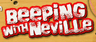 Beeping With Neville