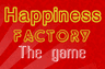 Happiness Factory: The game