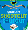 Quatchi's Shootout Shutout