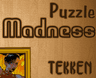 Puzzle Madness Tekken