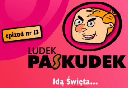 Ludek Paskudek - epizod nr 13 Idą Święta...