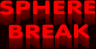 Sphere Break