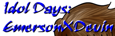 Idol Days: EmersonXDevin