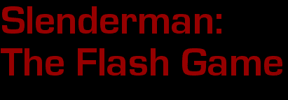 Slenderman: The Flash Game