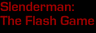Slenderman: The Flash Game