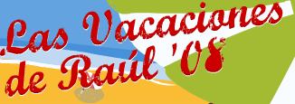 Las Vacaciones de Raúl '08