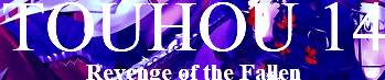 Touhou 14: Revenge of the Fallen