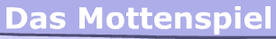 Das Mottenspiel