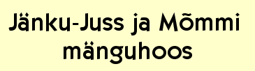 Jänku-Juss ja Mõmmi Mänguhoos