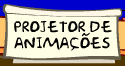 Projetor de Animações