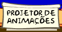Projetor de Animações