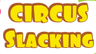 Circus Slacking