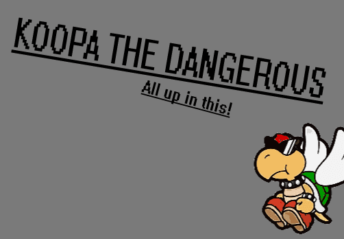 Koopa the Dangerous