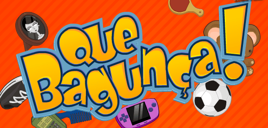 Que Bagunça!