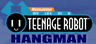 My Life As A Teenage Robot Hangman