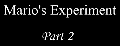 Mario's Experiment Part 2
