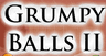 Grumpy Balls II