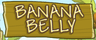 Banana Belly