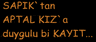Sapık'tan Aptal Kız'a Duygulu Bi' Kayıt