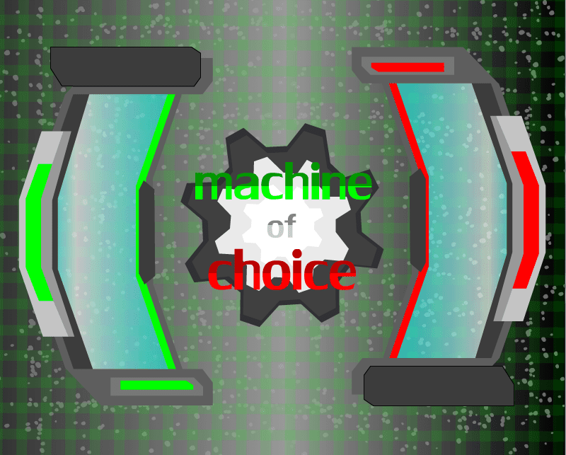 Machine of choice