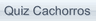 Quiz Cachorros