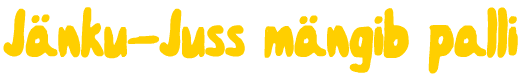 Jänku-Juss Mängib Palli