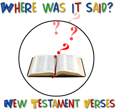 Where Was It Said?: New Testament Verses