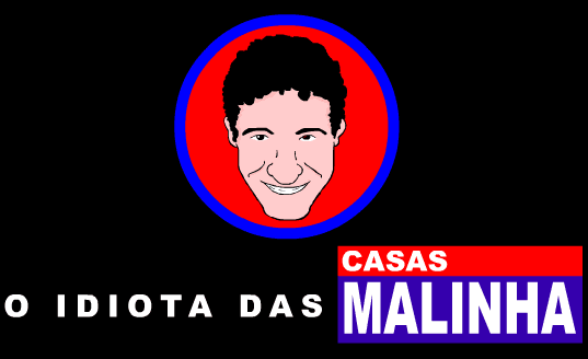 O Idiota das Casas Malinha