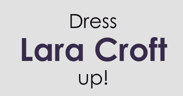 Dress Lara Croft up!