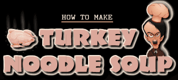 How To Make Turkey Noodle Soup
