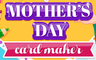 Mother's Day Card Maker
