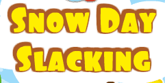 Snow Day Slacking