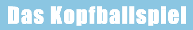 Das Kopfballspiel