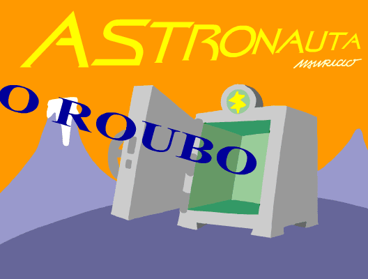 Astronauta: o Roubo