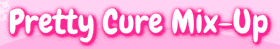Pretty Cure Mix-Up